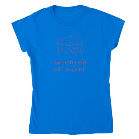 I am Cool But Cry A Lot Womens Tee Blue