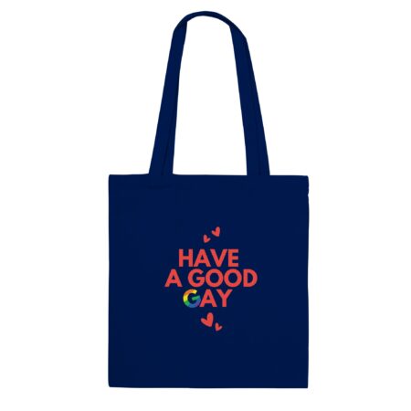 Have A Good Gay Funny Tote bag. Navy