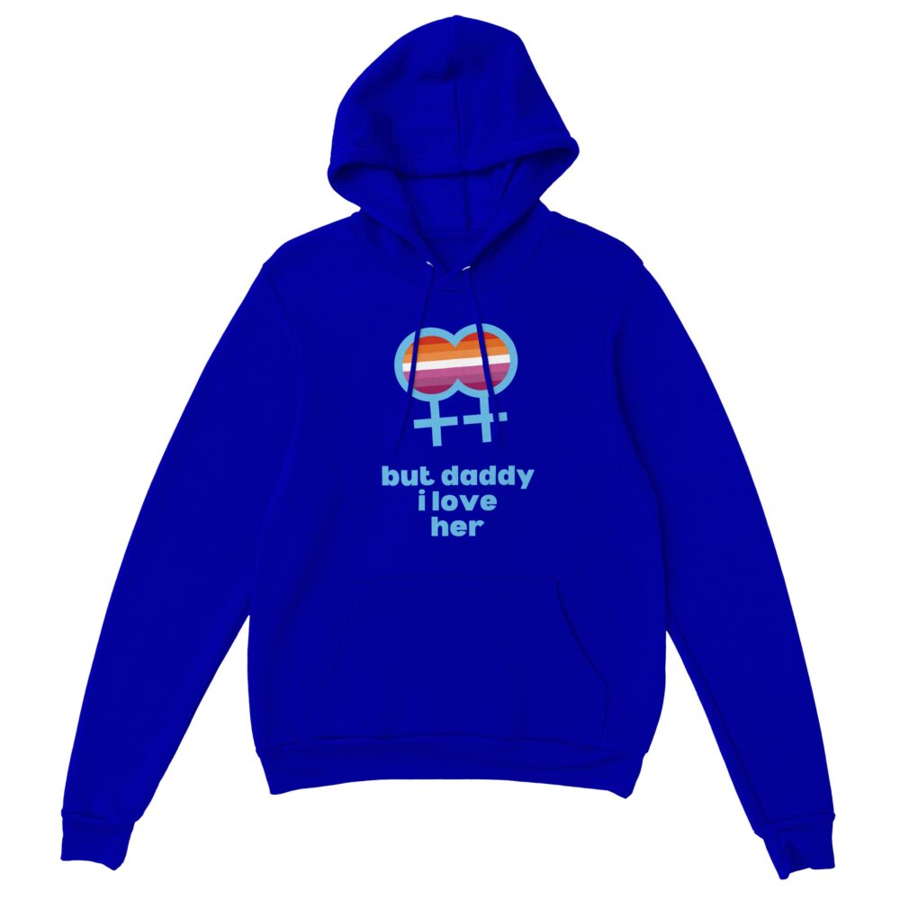 But Daddy I Love Her Lesbian Hoodie Blue