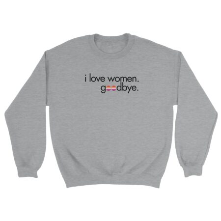 I Love Women Lesbian Sweatshirt. Light Grey