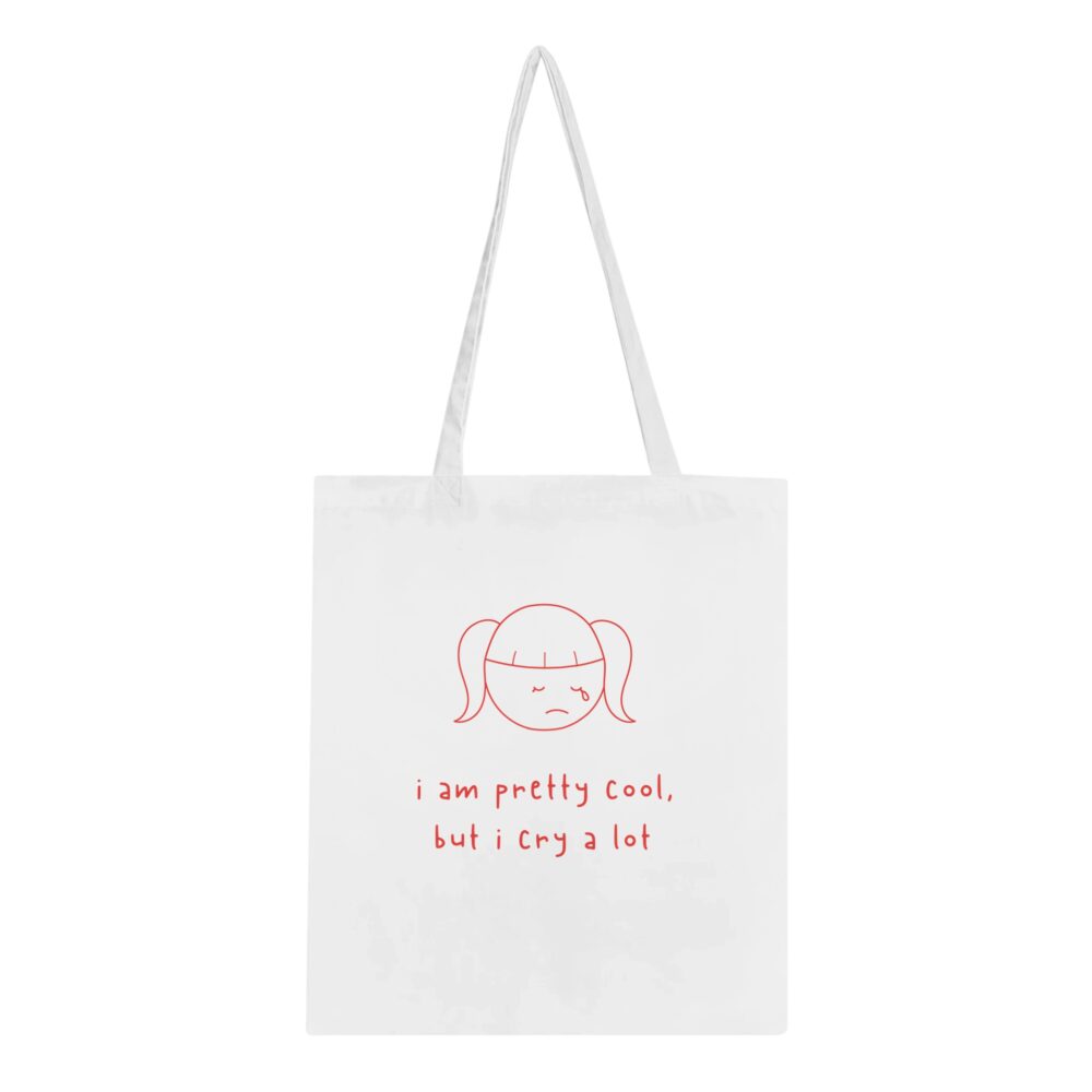 I am Cool But Cry A Lot Tote Bag White