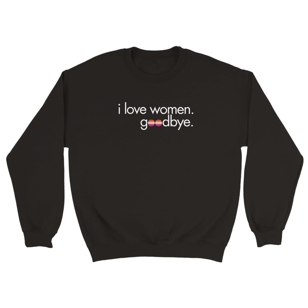 I Love Women Lesbian Sweatshirt. Black