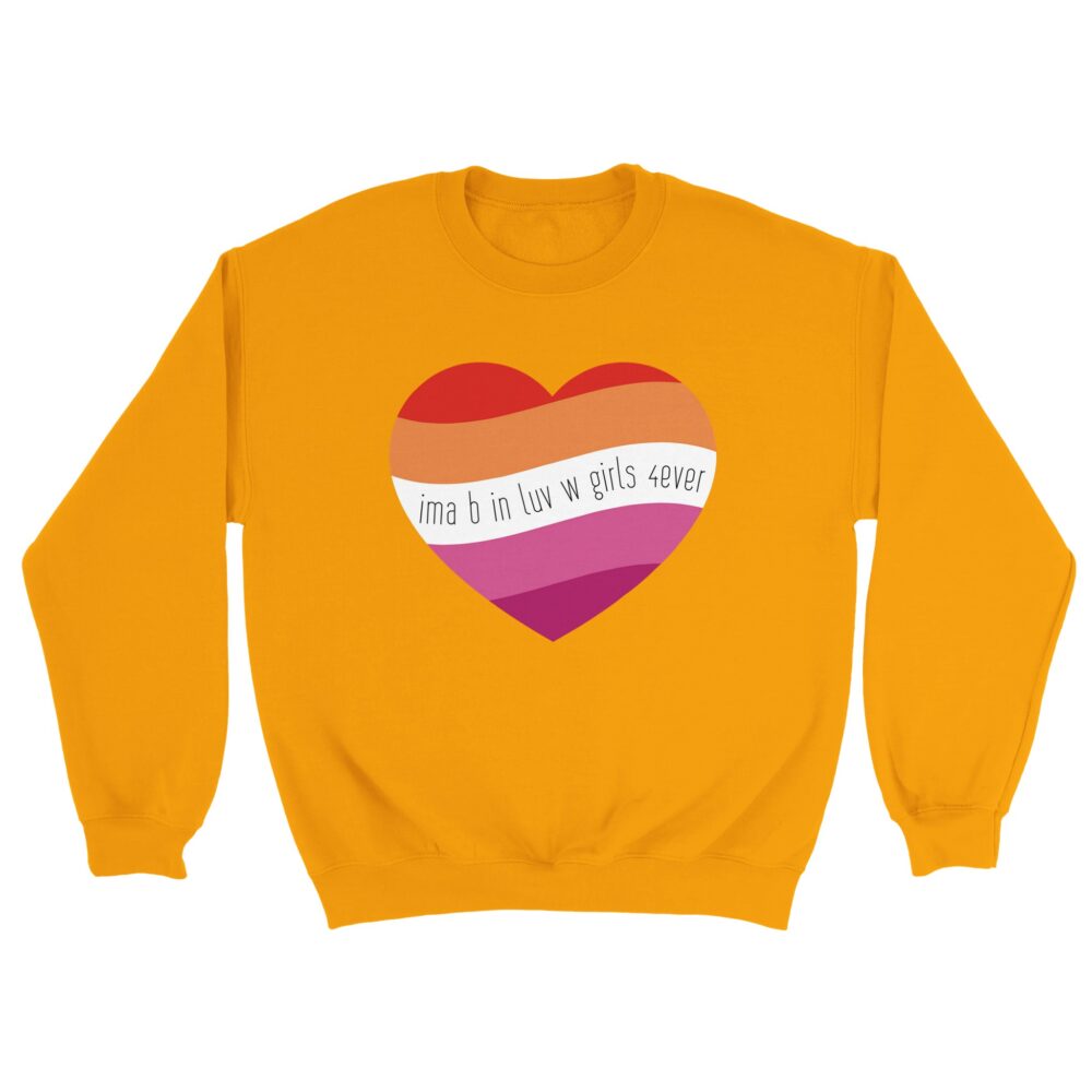 I am In Love with Girls Lesbian Sweatshirt. Yellow