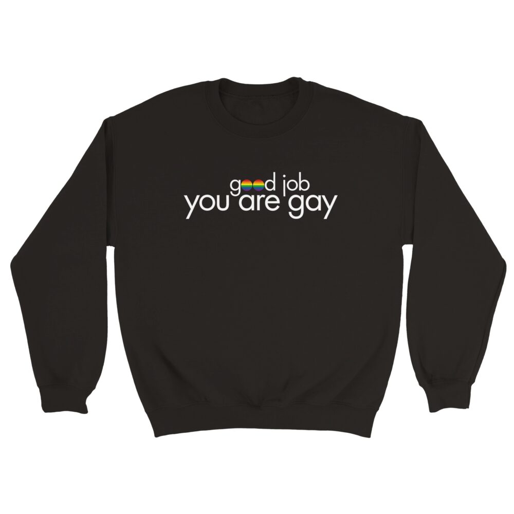 You Are Gay Funny Sweatshirt: Black