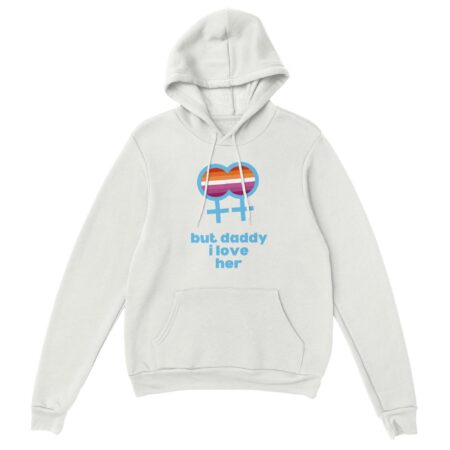 But Daddy I Love Her Lesbian Hoodie White