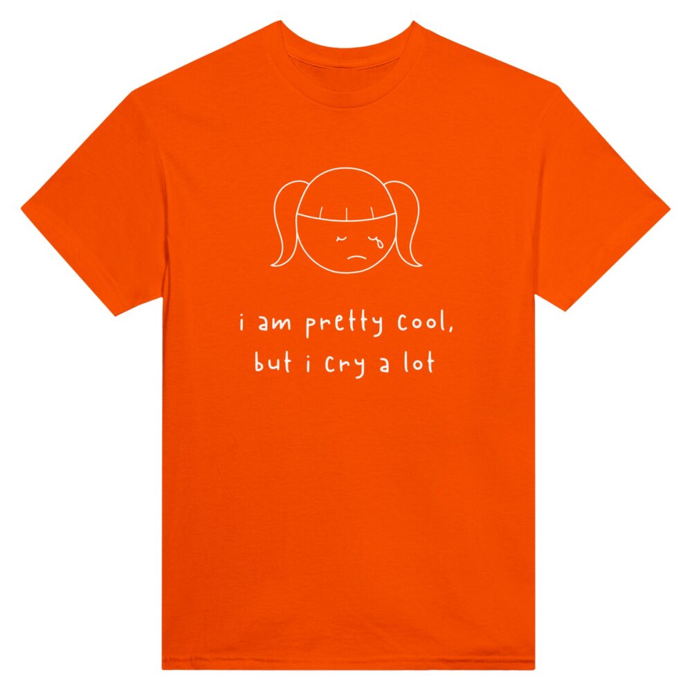 I am Cool But Cry A Lot Tee Orange Color