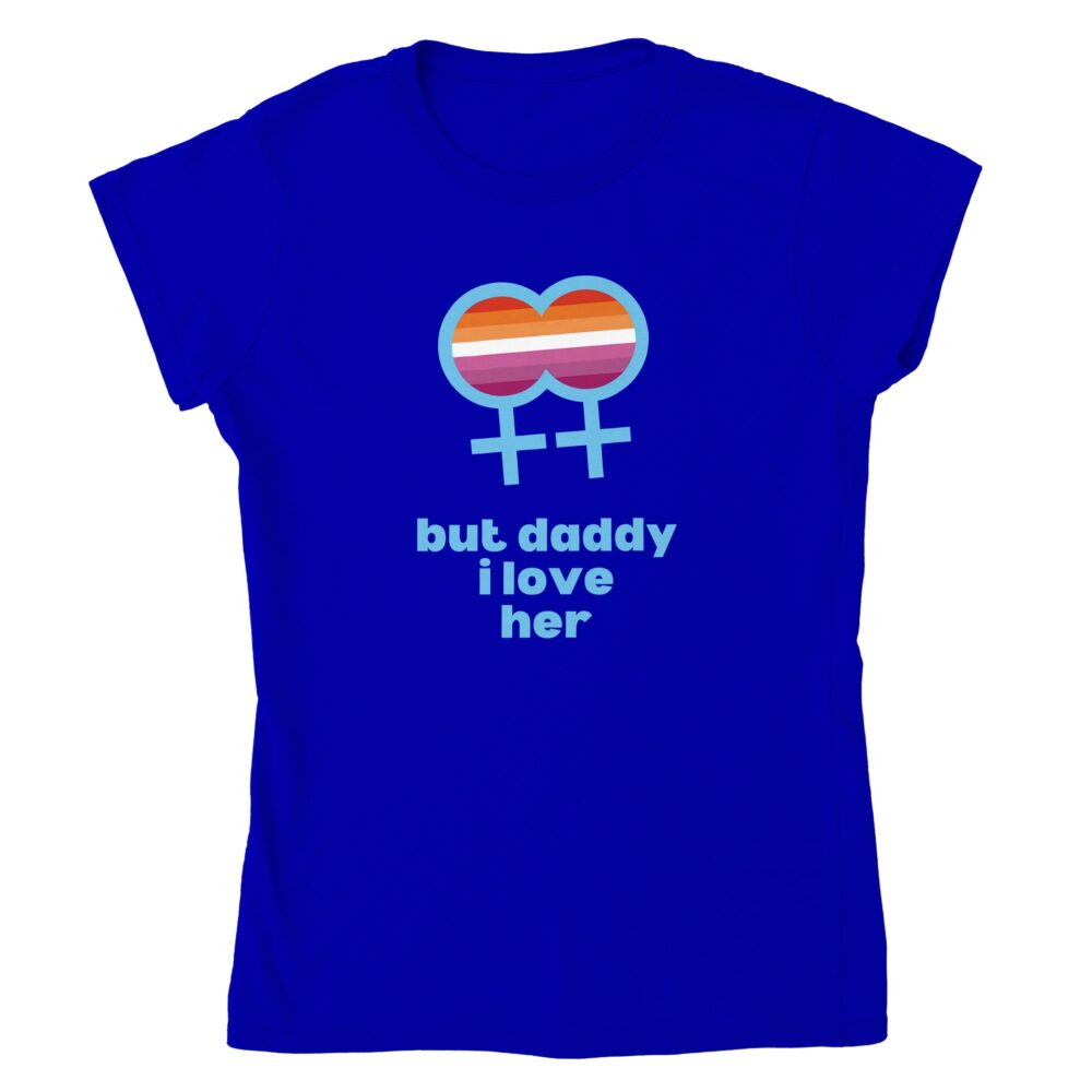 But Daddy I Love Her Lesbian Womens Tee Blue