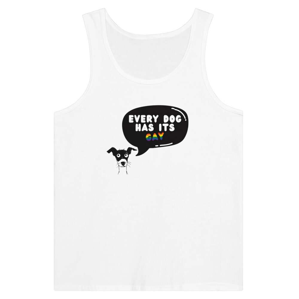 Every Dog Has Its Gay Funny Tank Top. White