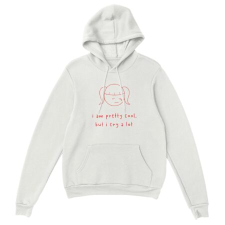 I am Cool But Cry A Lot Hoodie White