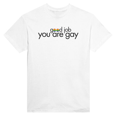 You Are Gay Funny Tee. White