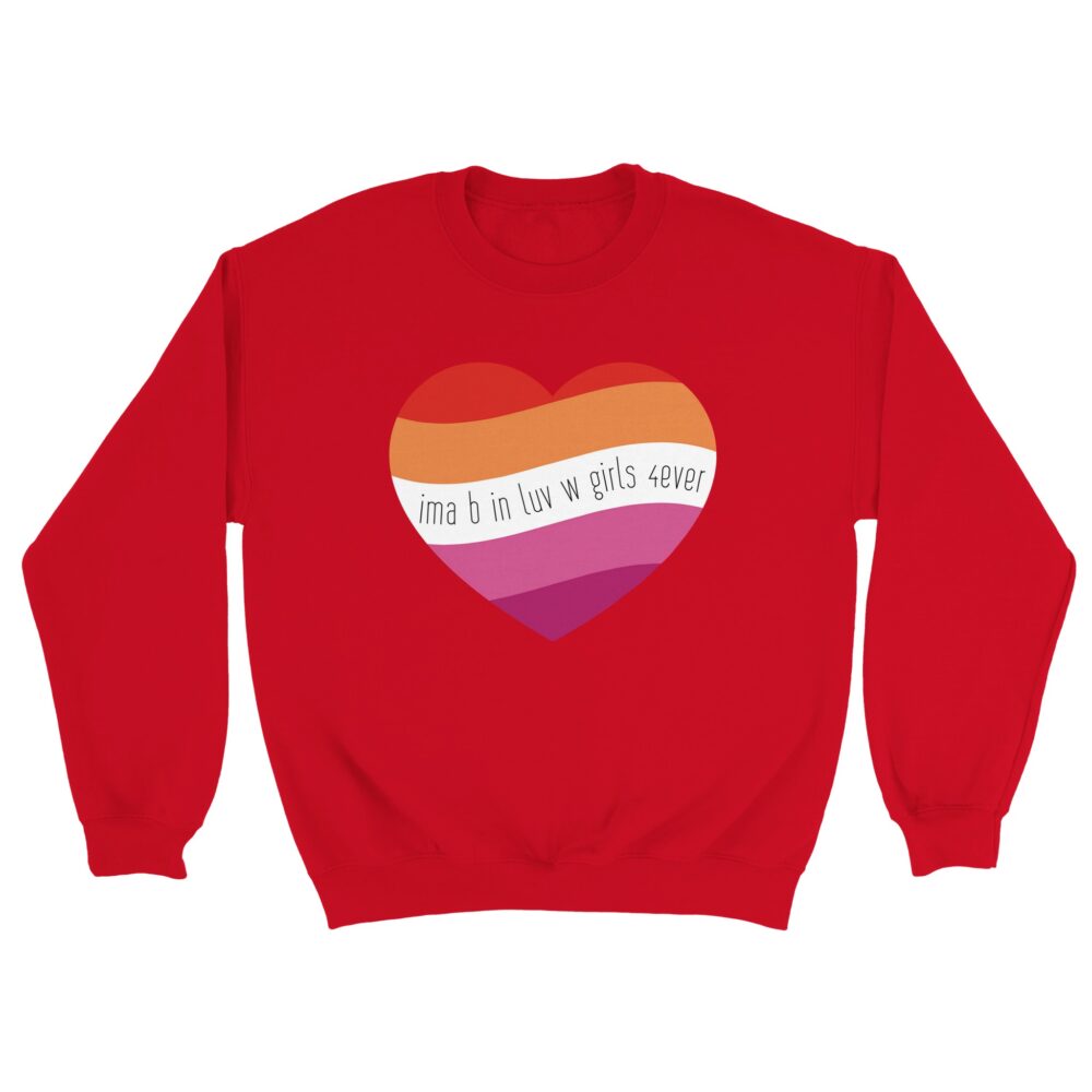 I am In Love with Girls Lesbian Sweatshirt. Red