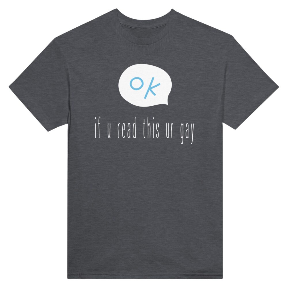 If You Read This Gay T-shirt. Dark Grey