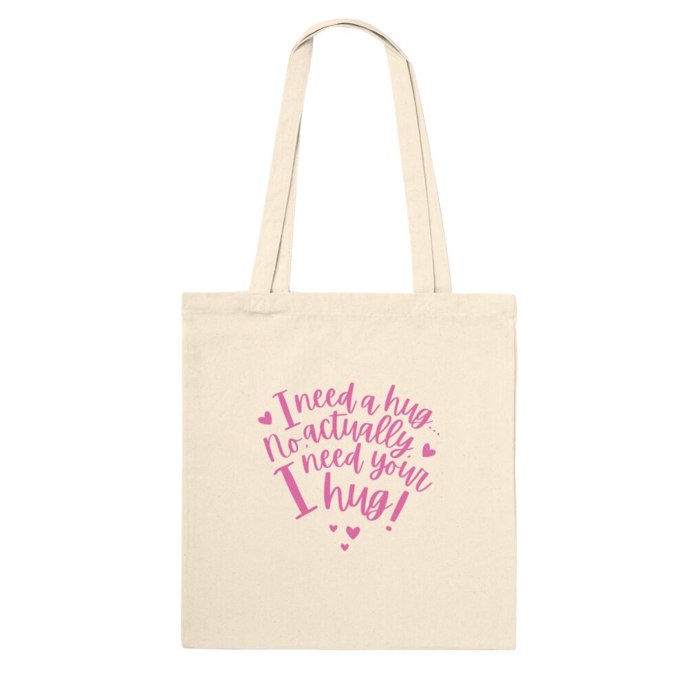 I Need Your Hug Tote Bag. Natural