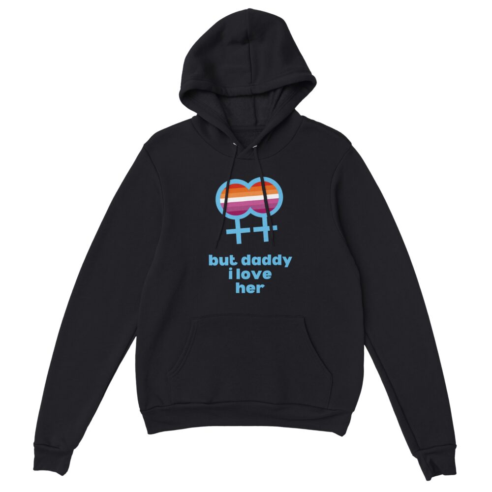 But Daddy I Love Her Lesbian Hoodie Black