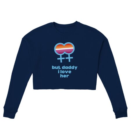 But Daddy I Love Her Lesbian Crop Sweatshirt Navy