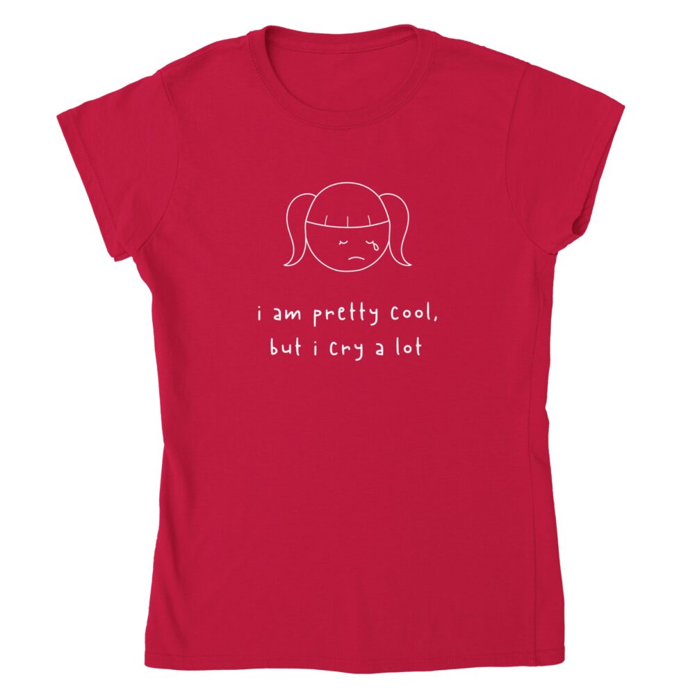 I am Cool But Cry A Lot Womens Tee Red