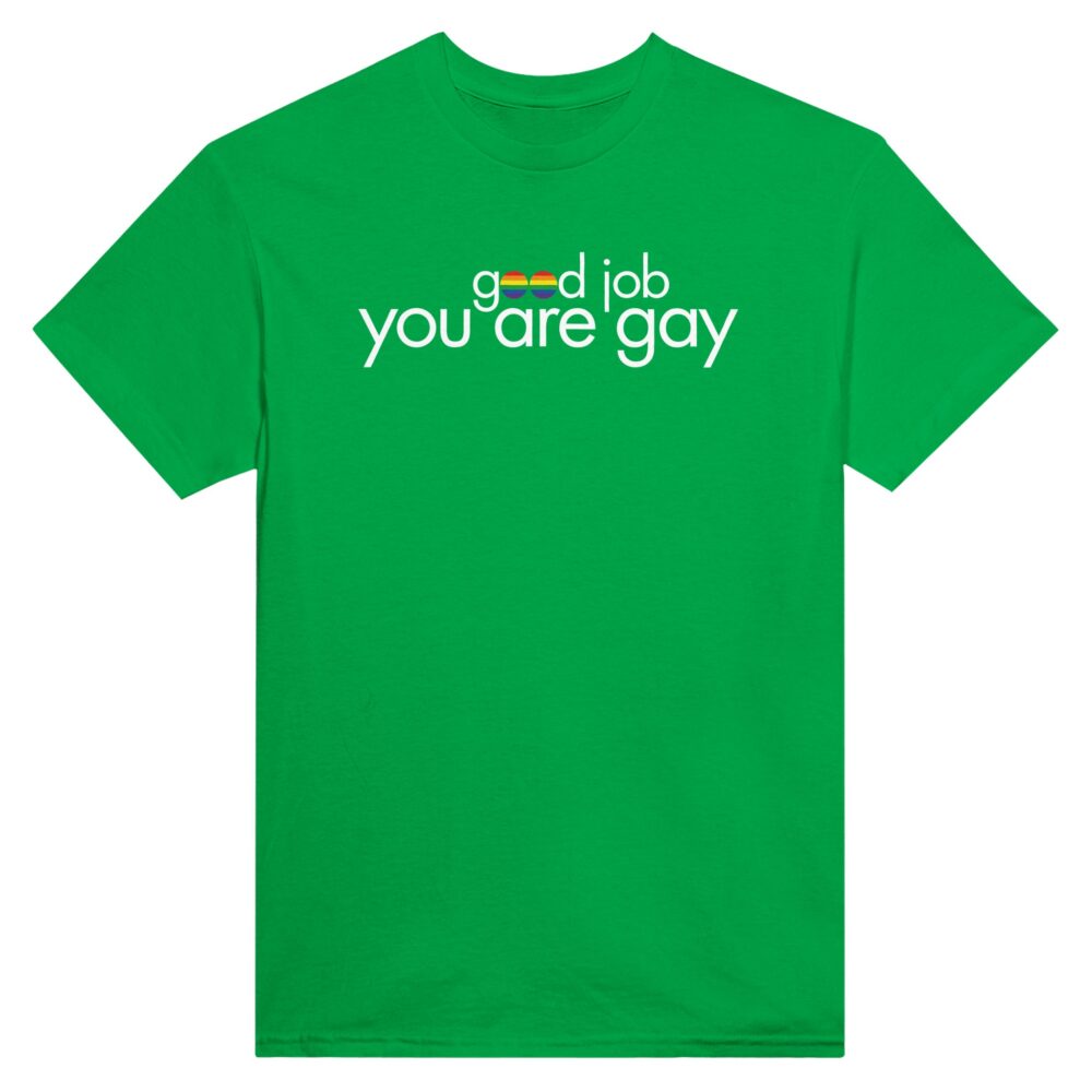 You Are Gay Funny Tee. Green