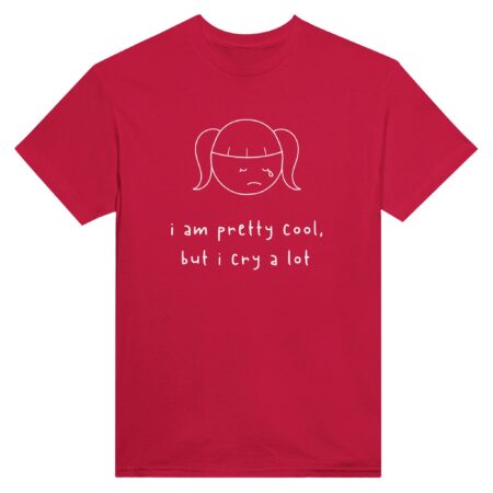 I am Cool But Cry A Lot Tee Red Color