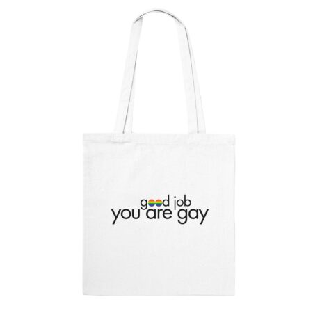 You Are Gay Funny Tote Bag: White