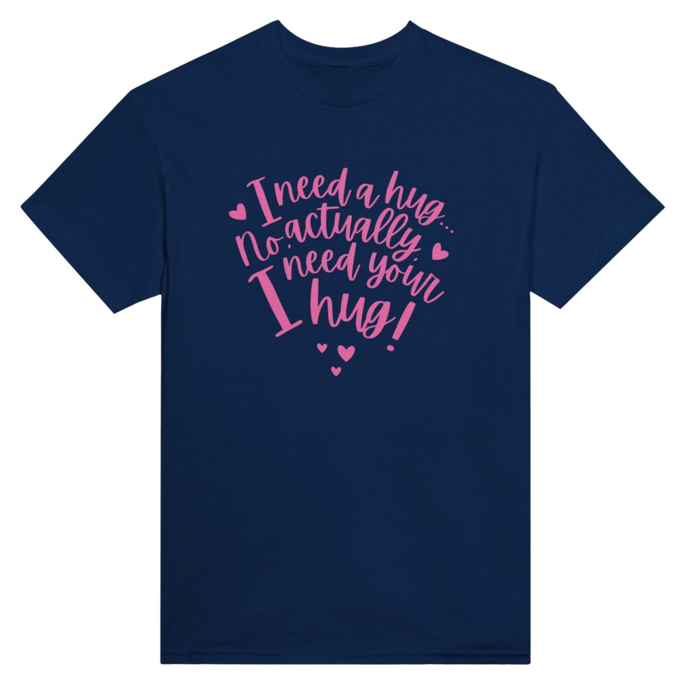 I Need Your Hug Tee. Navy