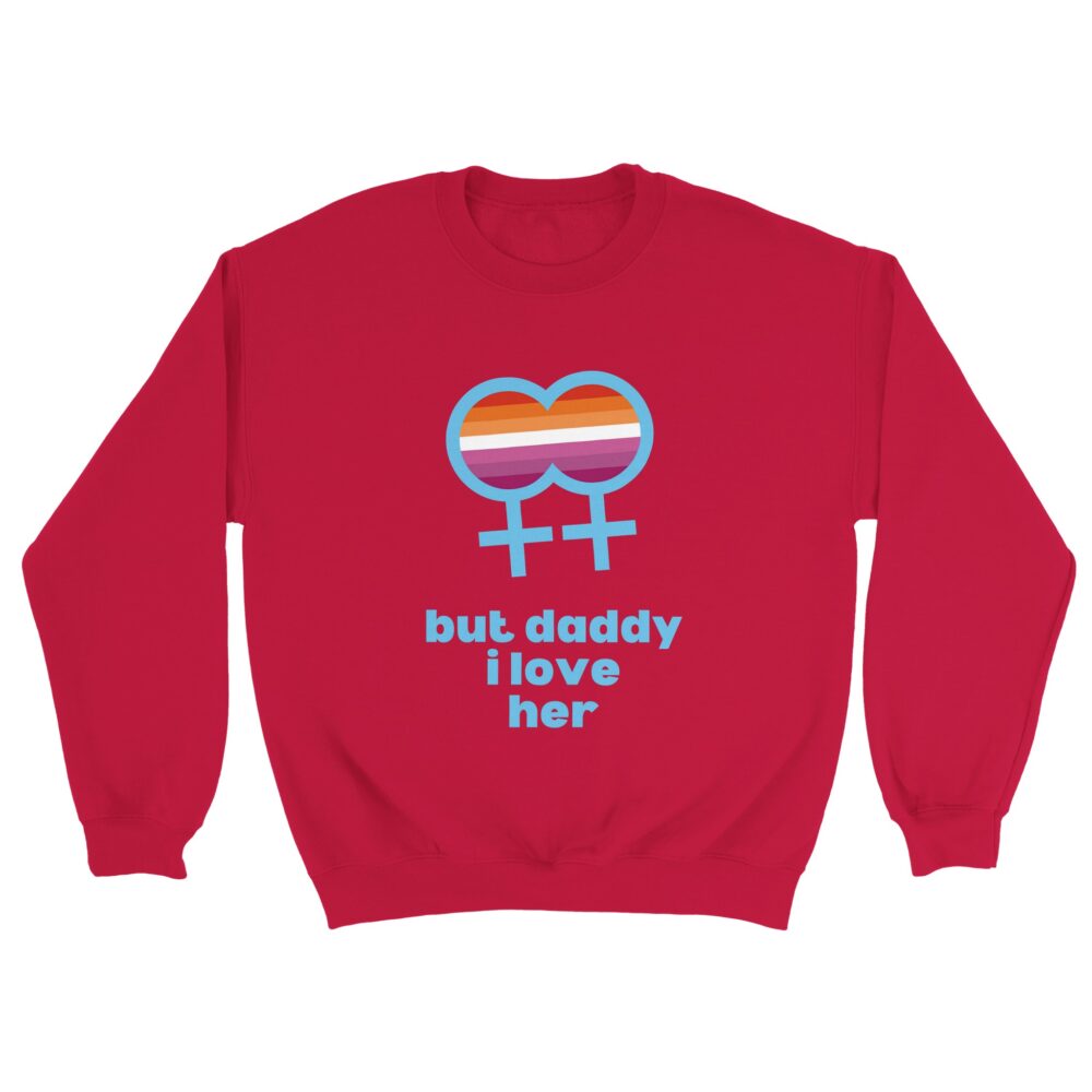 But Daddy I Love Her Lesbian Sweatshirt Red