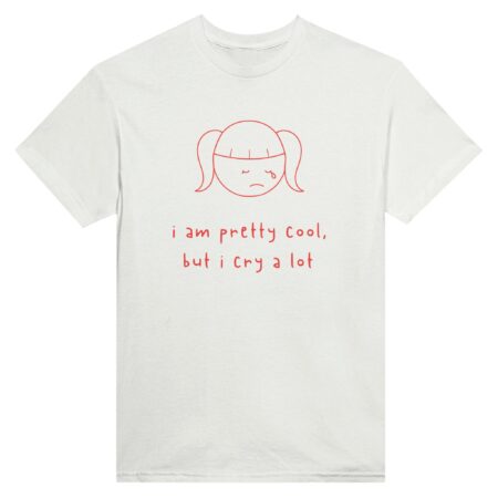 I am Cool But Cry A Lot Tee White Color