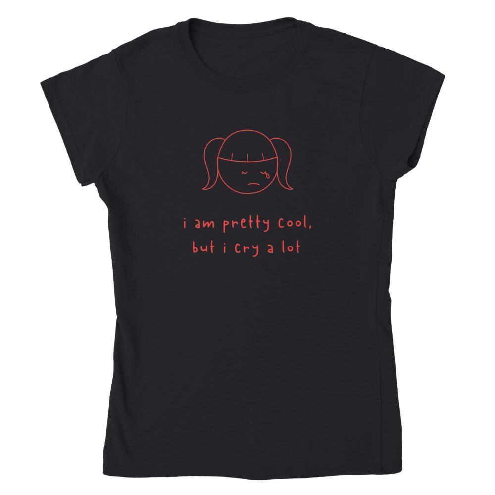 I am Cool But Cry A Lot Womens Tee Black
