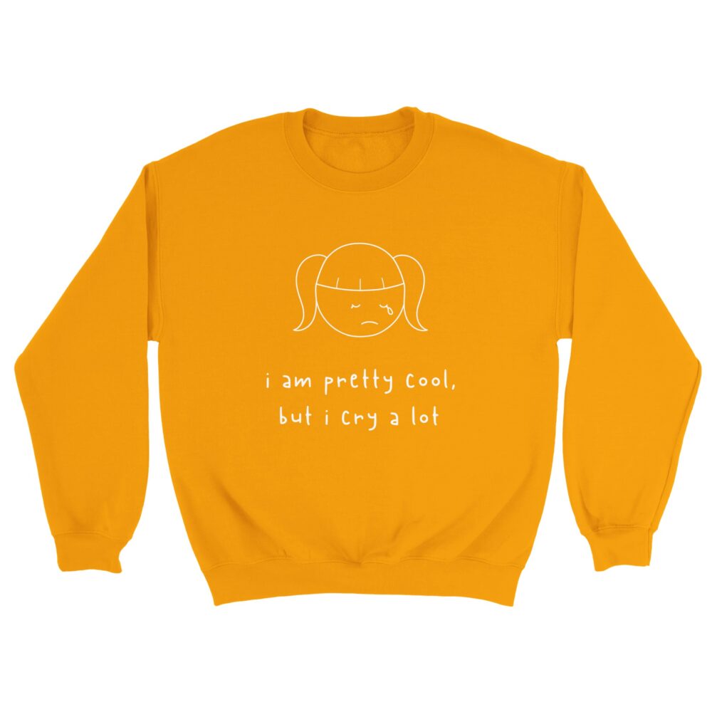 I am Cool But Cry A Lot Sweatshirt Yellow