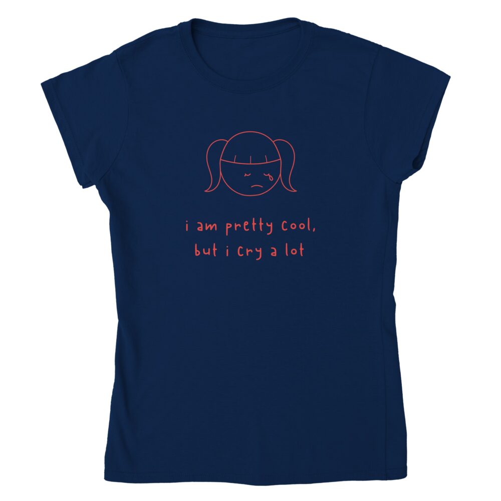 I am Cool But Cry A Lot Womens Tee Navy