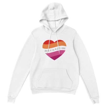 I am In Love with Girls Lesbian Hoodie. White
