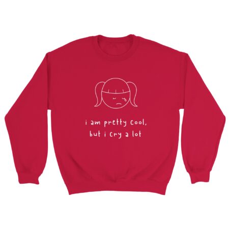 I am Cool But Cry A Lot Sweatshirt Red