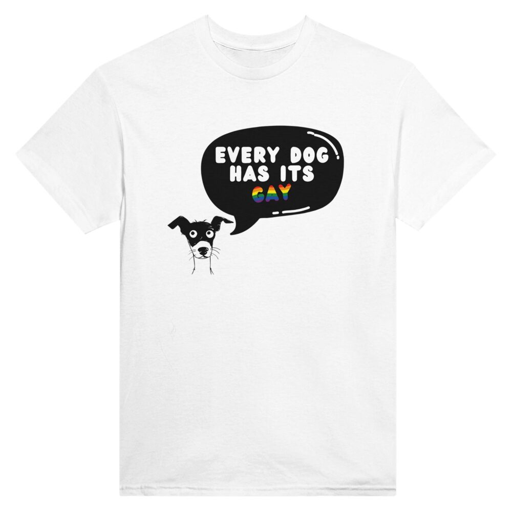 Every Dog Has Its Gay Funny Tee. White