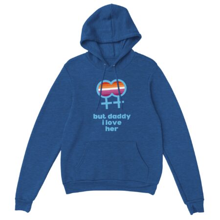 But Daddy I Love Her Lesbian Hoodie Heather Blue