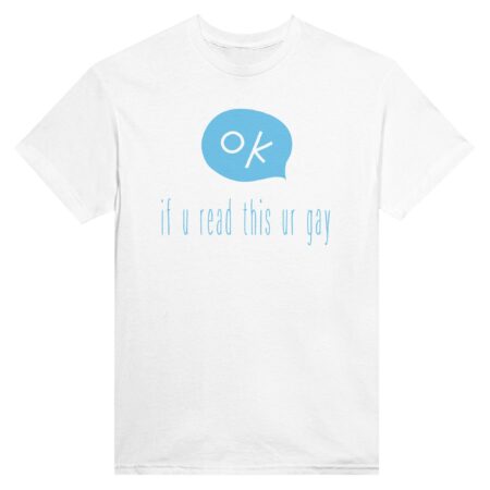 If You Read This Gay T-shirt. White