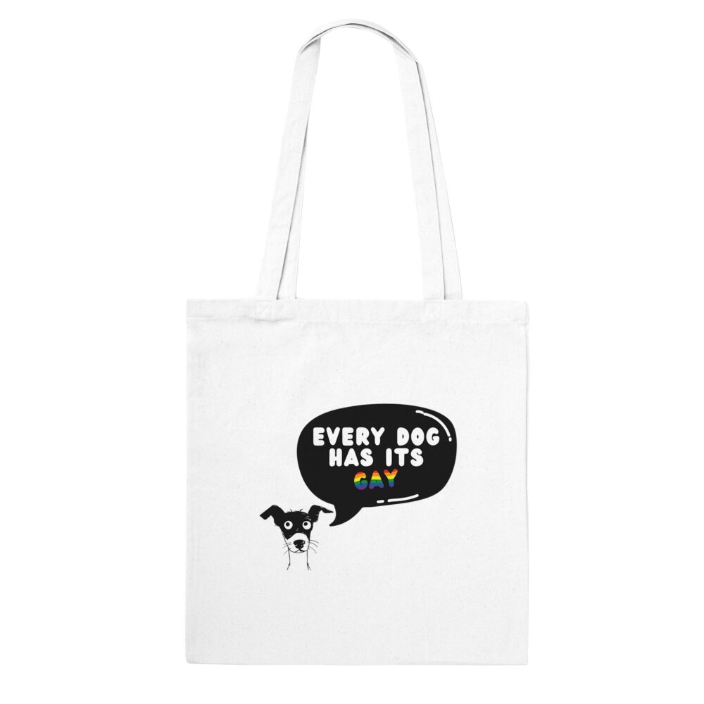 Every Dog Has Its Gay Funny Tote bag. White