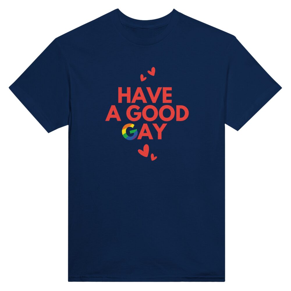 Have A Good Gay Funny Tee. Navy