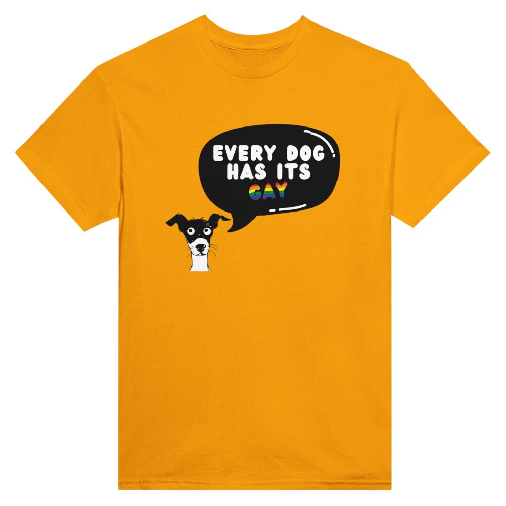 Every Dog Has Its Gay Funny Tee. Yellow