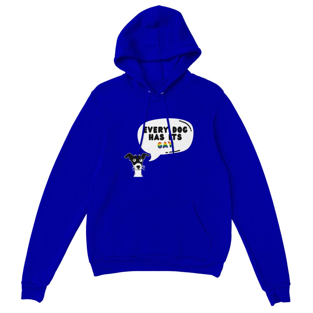 Every Dog Has Its Gay Funny Hoodie. Blue