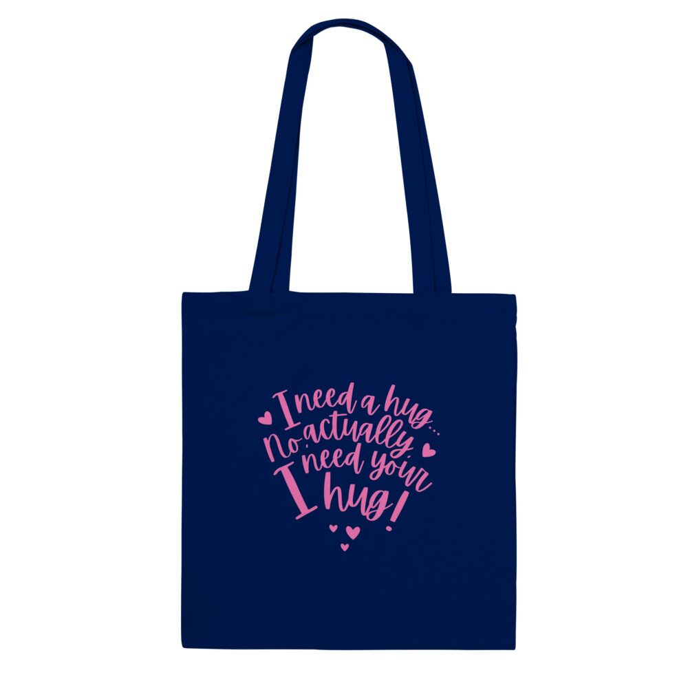 I Need Your Hug Tote Bag. Navy