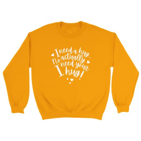 I Need Your Hug Sweatshirt. Yellow