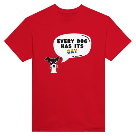 Every Dog Has Its Gay Funny Tee. Red