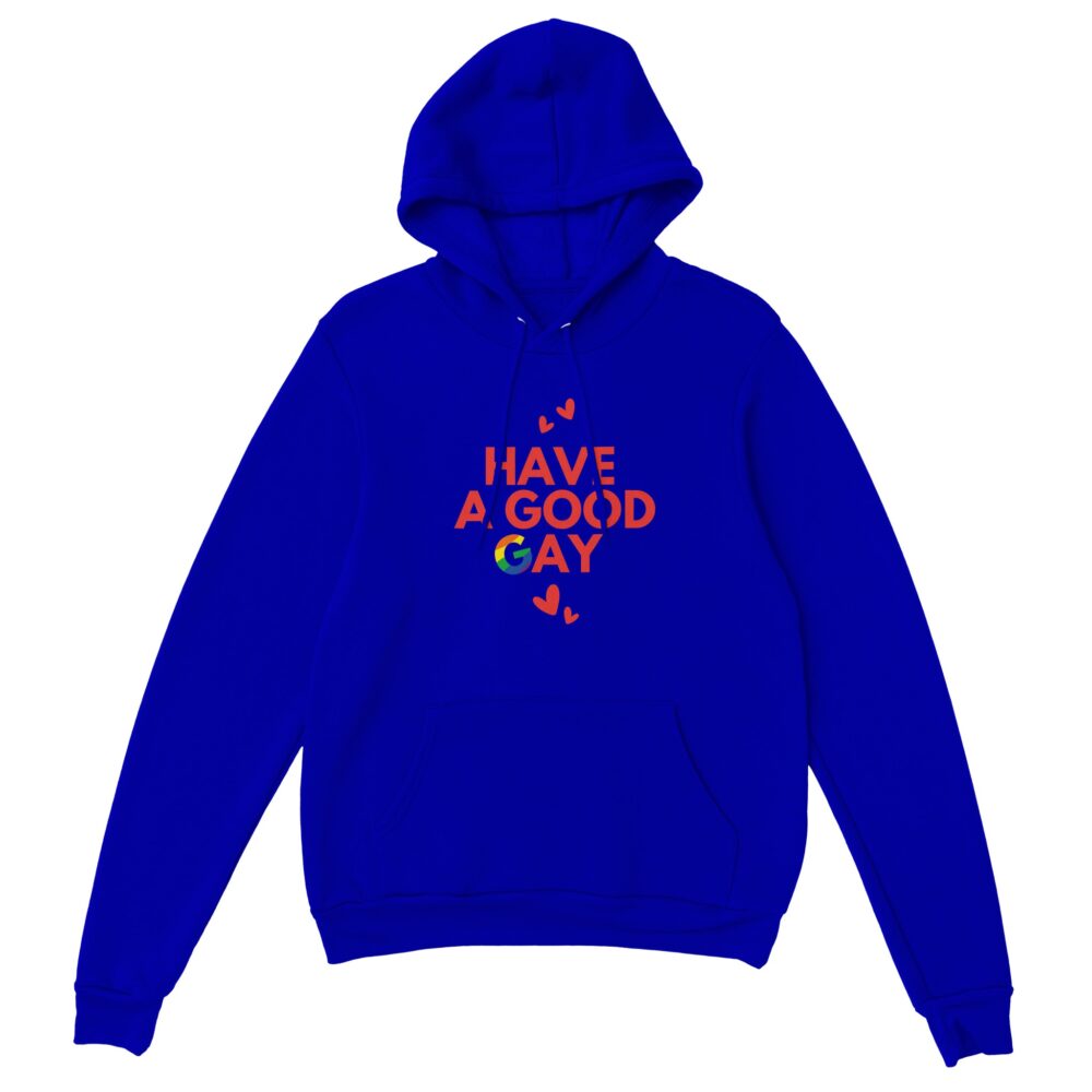 Have A Good Gay Funny Hoodie. Blue
