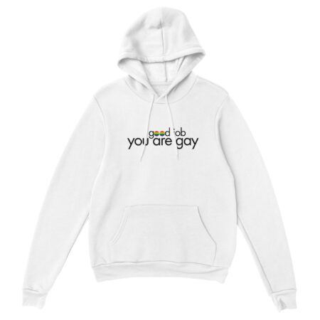 You Are Gay Funny Hoodie. White